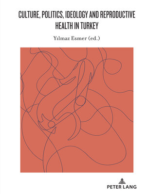 cover image of Culture, Politics, Ideology and Reproductive Health in Turkey